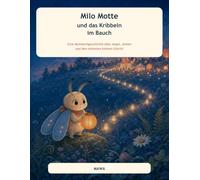 Milo Motte und das Kribbeln im Bauch: Eine Mutmachgeschichte über Angst, Atmen und den nächsten kleinen Schritt