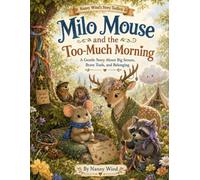 Milo Mouse and the Too-Much Morning: A Not-Quite-Finished Story About Big Senses, Brave Tools, and Belonging (Nanny Wind's Story Toolbox)