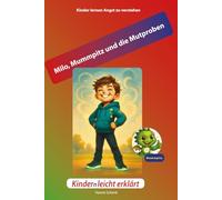 Milo, Mumpitz und die Mutproben: Kinder lernen Angst zu verstehen (Kinder lernen zu verstehen)