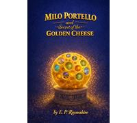 Milo Portello and the Secret of the Golden Cheese (Milo Portello Adventures)