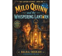 Milo Quinn and the Whispering Lantern: A Magical Adventure Chapter Book for Children Ages 7-10 - The Lantern Keepers Book 1