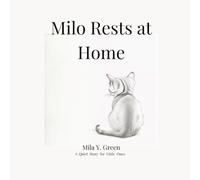 Milo Rests at Home: A Quiet Story for Little Ones (Milo's Calm Stories)