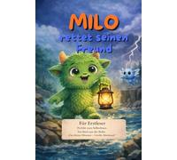 Milo rettet seinen Freund: Ein ruhiges Erstlesebuch über Mut und Angst ab 7 Jahren (Das kleine Monster - Große Abenteuer (Erstlesebuch-Reihe))