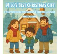 Milo’s Best Christmas Gift: A heartfelt holiday story about love, gratitude, and what really matters