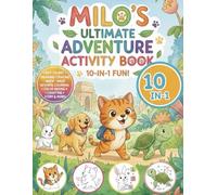 Milo’s Big Adventure: The Ultimate 10-in-1 Activity Book: 10-in-1 Fun for Kids Ages 4-8: Dot to Dot, Mazes, Math, Tracing, Reverse Coloring, Stories, and More with Milo the Cat and Friends