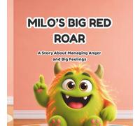 Milo’s Big Red Roar: A Children's Picture Book About Managing Anger, Frustration, and Big Feelings (Social Emotional Learning for Toddlers & Kids Ages 2-6)