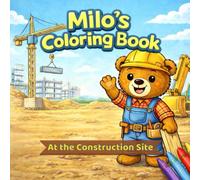 Milo´s coloring Book: At the Construciton Site