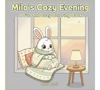 Milo’s Cozy Evening: A Cute and Relaxing Coloring Book for Kids | Cozy Bunny Adventures for Ages 4-8: Adorable Cozy Scenes, Bedtime Moments & Simple ... Before Sleep (Milo’s Cozy Adventures Series)