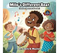 Milo’s Different Beat (Autism Spectrum Disorder): A Heartwarming Children’s Story About Autism Awareness, Acceptance, and Celebrating Individuality"