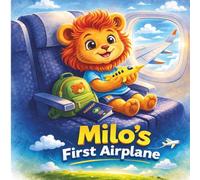 Milo’s First Airplane: A Gentle Story About Bravery, Flying, and Trying New Things (Milo Emotional Skills Series)