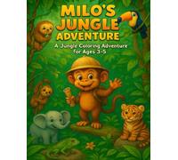 Milo’s Jungle Adventure: A Jungle Coloring Adventure for Ages 3-5 (Animal Adventures Series)