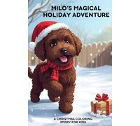 Milo’s Magical Holiday Adventure: A Christmas Coloring Story Featuring Milo the Labradoodle (Milo Learns! Training & Manners Coloring Series)