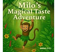 Milo’s Magical Taste Adventure: A Fun Children’s Picture Book About Trying New Foods, Healthy Eating, and Imagination (Ages 3-7) (Everyday Routines & Habits)