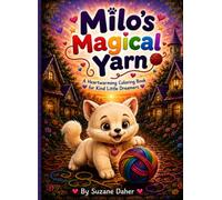 Milo’s Magical Yarn: A Heartwarming Story and Coloring Book for Kind Little Dreamers