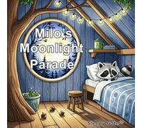 Milo’s Moonlight Parade: A Gentle Bedtime Adventure of Friendship, Music, and Moonlight Magic (Milo and Bella's Bedtime Adventures)