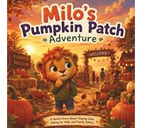 Milo’s Pumpkin Patch: A Cozy Autumn Story for Kids: A Gentle Fall Adventure About Friendship, Gratitude, and Kindness for Kids Ages 3-7 (Milo Emotional Skills Series)