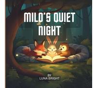 Milo’s Quiet Night: A Calming Forest Animal Bedtime Story for Kids Ages 2-8 (Sweet Dreams Storytime: Forest Friends)