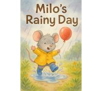 Milo’s Rainy Day: A cozy story about play, patience, and puddle-jumping joy