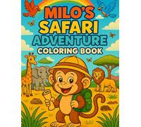 Milo’s Safari Adventure: A Fun Coloring Book Journey for Kids Ages 3-8 (The Adventures of Milo the Monkey)