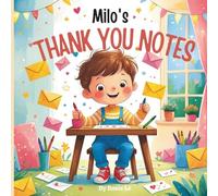 Milo’s Thank You Notes: A Heartwarming Children’s Book About Gratitude, Kindness, and Friendship
