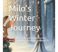 Milo’s Winter Journey: A Cozy Christmas Adventure About Bravery, Worry, and Winter Treasures for Kids Ages 4-8 (Milo's Adventures)