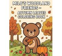 Milo’s Woodland Friends Autumn Leaves Coloring Book: Cute Fall Woodland Animal Coloring Pages for Toddlers and Kids Ages 2-5