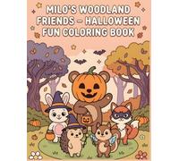 Milo’s Woodland Friends - Halloween Fun Coloring Book: Cute Halloween Woodland Animal Coloring Pages for Toddlers and Kids Ages 2-5