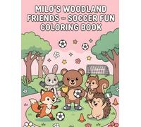 Milo’s Woodland Friends - Soccer Fun Coloring Book: Cute Soccer Woodland Animal Coloring Pages for Toddlers and Kids Ages 2-5