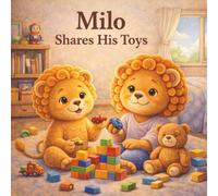 Milo Shares His Toys: A Gentle Story About Sharing and Kindness for Kids (Milo Social Skills Series)