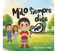 Milo Siempre Dice No: Un libro ilustrado infantil para niños pequeños sobre rutinas diarias, comportamiento positivo y hábitos saludables (hora del baño, cepillarse los dientes y recoger)