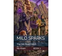 MILO SPARKS: The Silk Road Glitch: 3