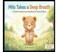 Milo Takes a Deep Breath: A Social-Emotional Learning Story for Young Children (The Milo Bear SEL Series)
