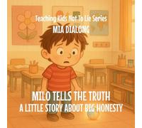 Milo Tells the Truth: A Little Story About Big Honesty: 1 (Teaching Kids Not to Lie)