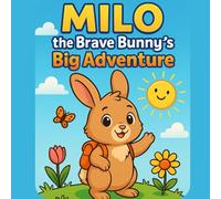 Milo the Brave Bunny’s Big Adventure: A 30-Page Story Coloring Book for Kids Ages 3-6: Fun, Easy Coloring Pages with a Sweet Story About Courage, ... (Milo’s Little Adventures Series)