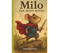 Milo The Brave Mouse: A Kids Story Book of Courage and Adventure