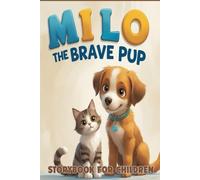 MILO THE BRAVE PUP: A Beautiful storybook adventure for your toddlers and kids ages 3-8