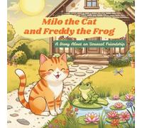 Milo the Cat and Freddy the Frog: A Story About an Unusual Friendship