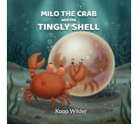 Milo the Crab and the Tingly Shell: A Rhyming Picture Book About Feelings, Peer Pressure, Kindness, and Making Good Choices
