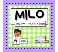 MILO. The Day I Found a Wish.: A Wish for Kindness. A children´s book for 3 to 8 year old kids, about empathy, gratitude and emotional growth. (Brave Hearts, Bright Minds Collection)