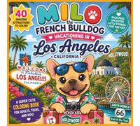 MILO THE FRENCH BULLDOG VACATIONING IN LOS ANGELES, CALIFORNIA: A Super Cute Coloring Book for Adults, Teens, and Kids!
