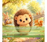 Milo the Hedgehog Learns to Be Brave: A Social Emotional Learning Book for Kids Ages 3-7 About Shyness and Confidence