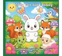Milo the Kind Bunny: A Cozy Woodland Coloring Book for Kids Ages 3-6: A Cozy Woodland Coloring Book for Kids Ages 3-6 with Cute Forest Animals and Bold Easy Designs (Tiny Woodland Friends)