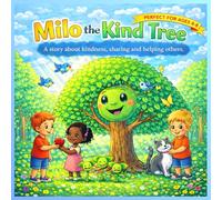 Milo The Kind Tree: A story about kindness, sharing and helping other
