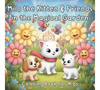 Milo the Kitten & Friends in the Magical Garden: A Cute Coloring Adventure About Friendship, Kindness, and Fun (Kittens and Puppies)