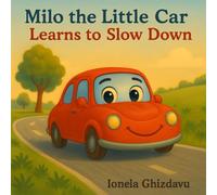 Milo the Little Car Learns to Slow Down: A Sweet Story About Slowing Down and Finding Joy (Gentle Lessons for Little Hearts)