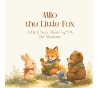 Milo the Little Fox: How to Handle Oh No Moments - Learning to Stay Calm and Safe When Things Go Wrong