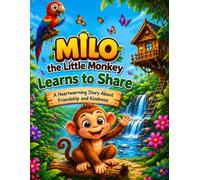 MILO THE LITTLE MONKEY LEARNS TO SHARE (The Adventure of Milo the little monkey)