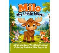 Milo the Little Moose: A Fun and Easy Woodland Animal Coloring Book for Kids Ages 4-8