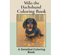 Milo the Long Haired Dachshund Coloring Book:: Over 80+ Detailed Portrait Coloring Pages to Color in! A Relaxing Realistic Coloring Book for Adults. (Dachshund Detailed Coloring Books)