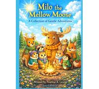 Milo the Mellow Moose: A Collection of Gentle Adventures